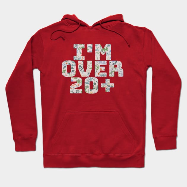 I'm Over 20 Hoodie by JB's Design Store